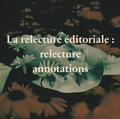 La relecture éditoriale (relecture et annotations)